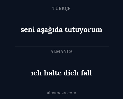 ıch halte dich fall - seni aşağıda tutuyorum