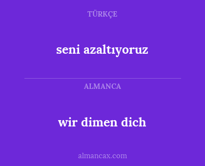 seni azaltıyoruz - wir dimen dich