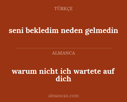 seni bekledim neden gelmedin - warum nicht ich wartete auf dich