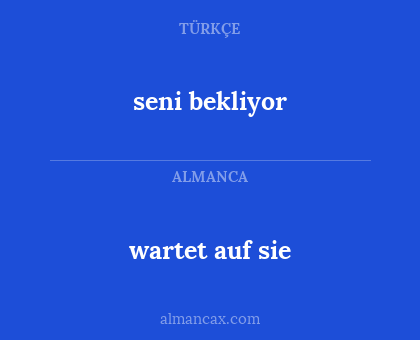 wartet auf sie - seni bekliyor