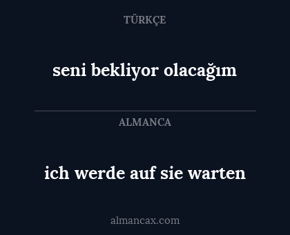 ich werde auf sie warten - seni bekliyor olacağım