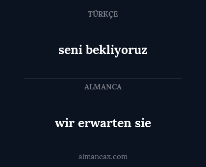 wir erwarten sie - seni bekliyoruz
