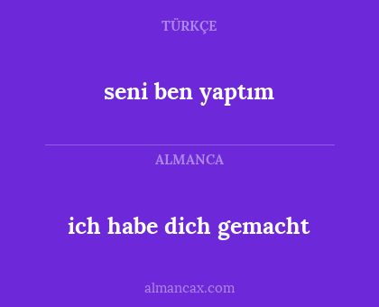 seni ben yaptım - ich habe dich gemacht