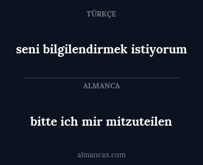 seni bilgilendirmek istiyorum - bitte ich mir mitzuteilen