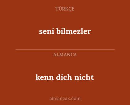 kenn dich nicht - seni bilmezler