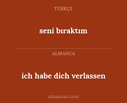 seni bıraktım - ich habe dich verlassen