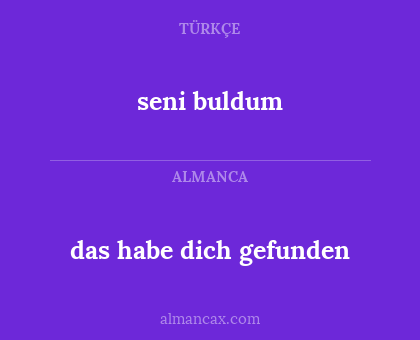 seni buldum - das habe dich gefunden