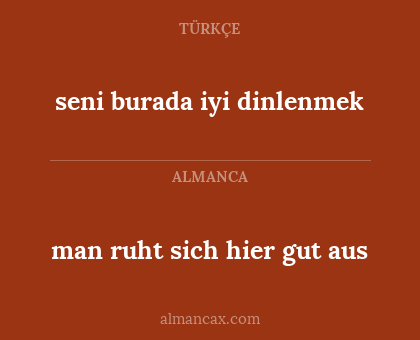 man
ruht sich hier gut aus - seni
burada iyi dinlenmek
