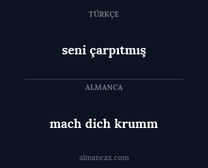 seni çarpıtmış - mach dich krumm