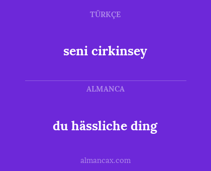 du hässliche ding - seni cirkinsey