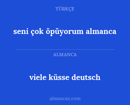 seni çok öpüyorum almanca - viele küsse deutsch