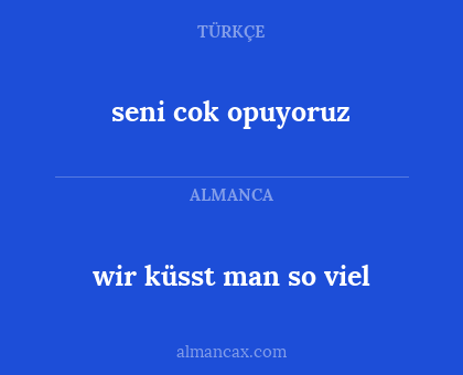 seni cok opuyoruz - wir küsst man so viel