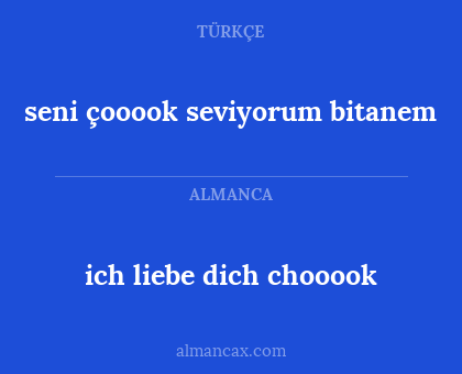 ich liebe dich chooook - seni çooook seviyorum bitanem
