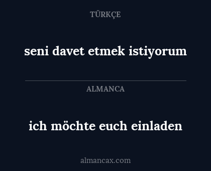 seni davet etmek istiyorum - ich möchte euch einladen