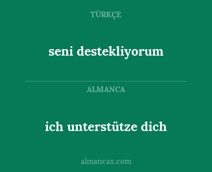 seni destekliyorum - ich unterstütze dich
