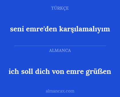 seni emre'den karşılamalıyım - ich soll dich von emre grüßen