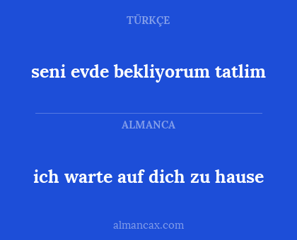 seni evde bekliyorum tatlim - ich warte auf dich zu hause