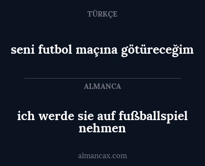 seni futbol maçına götüreceğim - ich werde sie auf fußballspiel nehmen