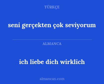 ich liebe dich wirklich - seni gerçekten çok seviyorum