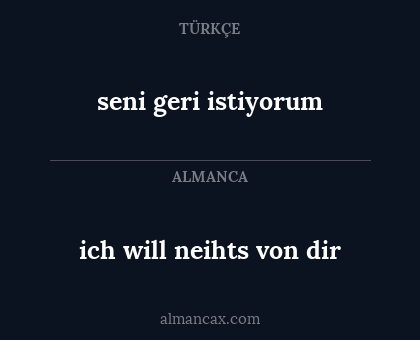 seni geri istiyorum - ich will neihts von dir