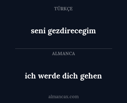 seni gezdirecegim - ich werde dich gehen