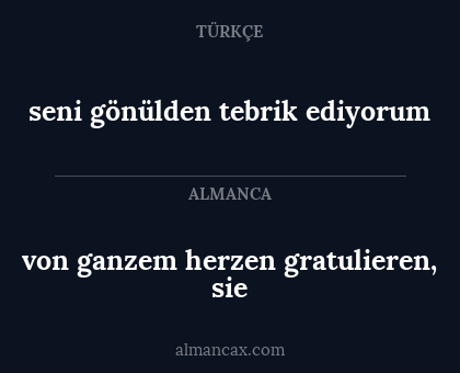 seni gönülden tebrik ediyorum - von ganzem herzen gratulieren, sie