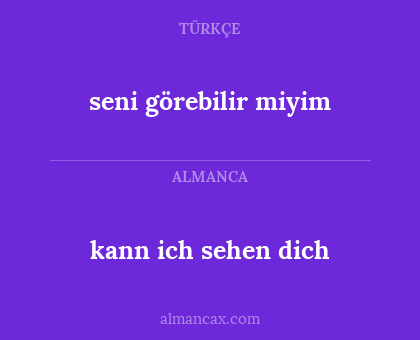kann ich sehen dich - seni görebilir miyim
