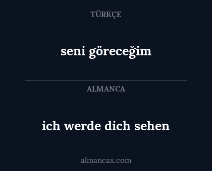 seni göreceğim - ich werde dich sehen