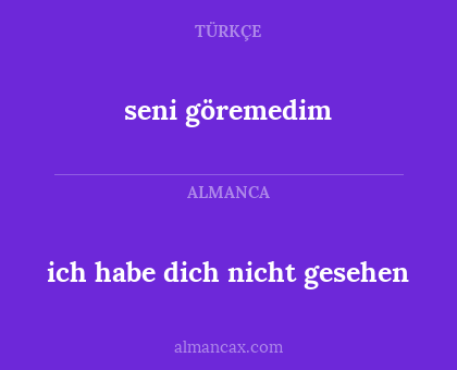 ich habe dich nicht gesehen - seni göremedim