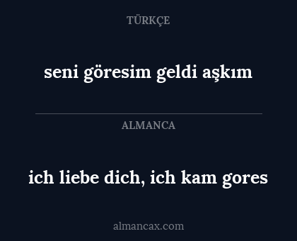 seni göresim geldi aşkım - ich liebe dich, ich kam gores