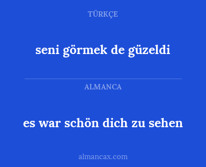 seni görmek de güzeldi - es war schön dich zu sehen