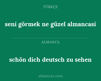 schön dich deutsch zu sehen - seni görmek ne güzel almancasi