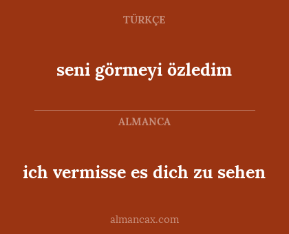 ich vermisse es dich zu sehen - seni görmeyi özledim