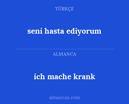 ich mache krank - seni hasta ediyorum