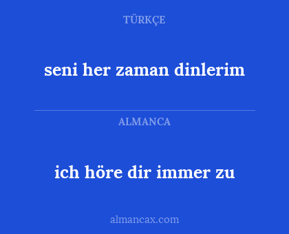 ich höre dir immer zu - seni her zaman dinlerim