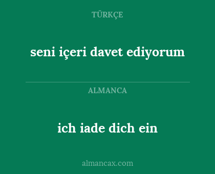 ich iade dich ein - seni içeri davet ediyorum