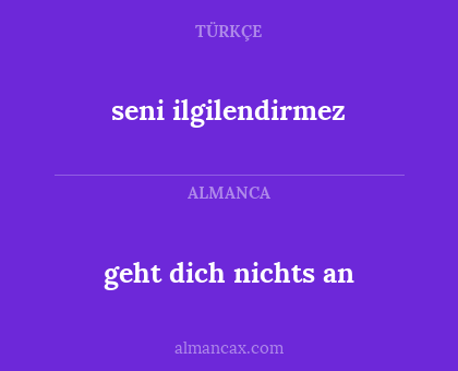 geht dich nichts an - seni ilgilendirmez