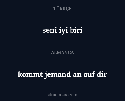 seni iyi biri - kommt jemand an auf dir