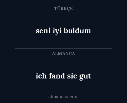 ich fand sie gut - seni iyi buldum