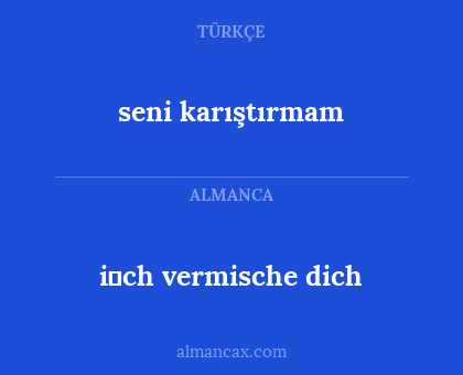 i̇ch vermische dich - seni karıştırmam