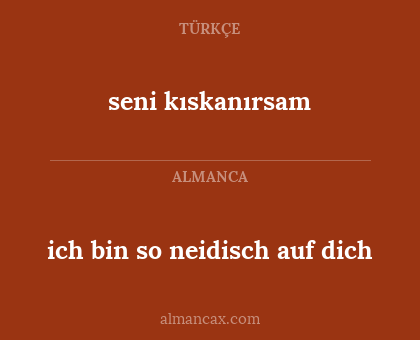 ich bin so neidisch auf dich - seni kıskanırsam