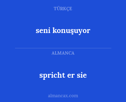 spricht er sie - seni konuşuyor