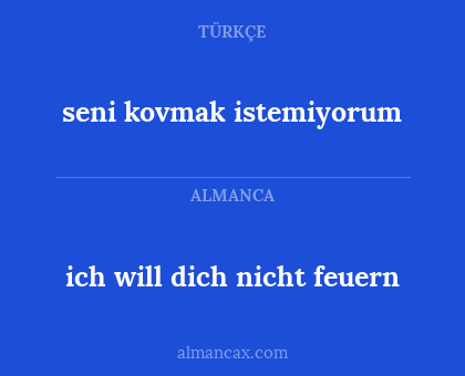 ich will dich nicht feuern - seni kovmak istemiyorum