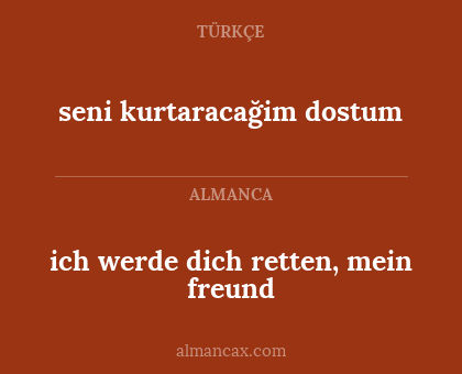seni kurtaracağim dostum - ich werde dich retten, mein freund