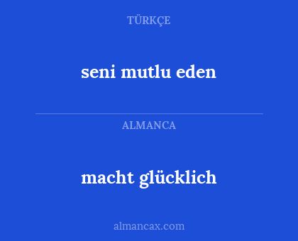 seni mutlu eden - macht glücklich