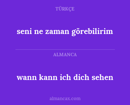 wann kann ich dich sehen - seni ne zaman görebilirim