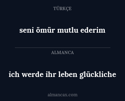 seni ömür mutlu ederim - ich werde ihr leben glückliche