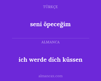 ich werde dich küssen - seni öpeceğim