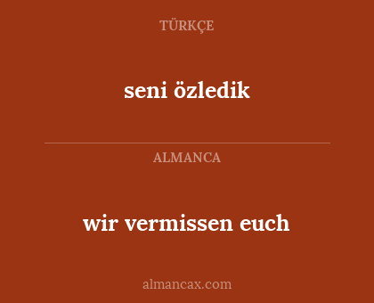 seni özledik - wir vermissen euch