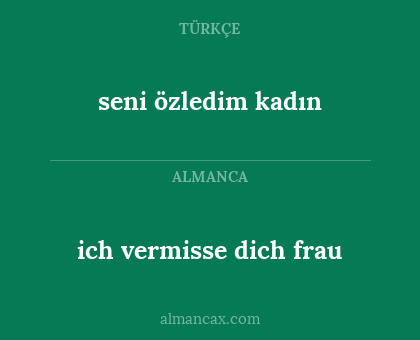 seni özledim kadın - ich vermisse dich frau